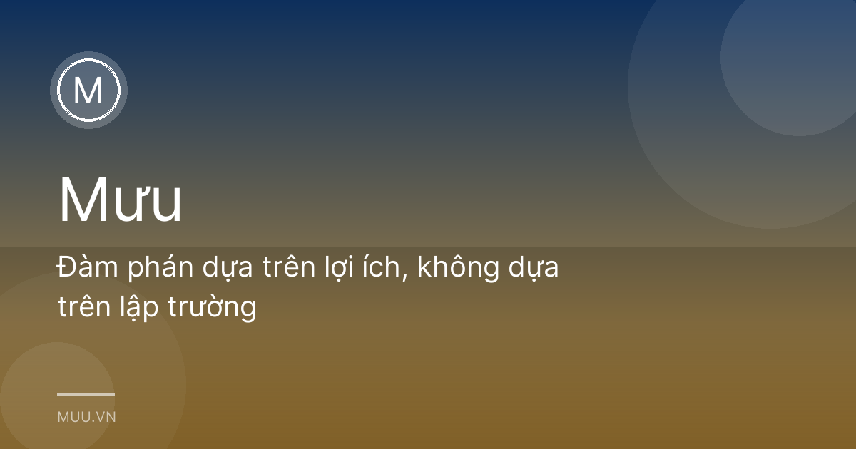 Đàm phán dựa trên lợi ích, không dựa trên lập trường